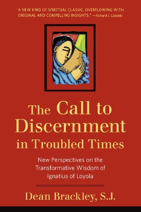 Picture of The Call to Discernment in Troubled Times : New Perspectives on the Transformative Wisdom of Ignatius of Loyola (Paperback / softback)