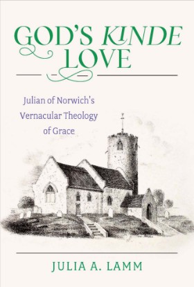Picture of God's Kinde Love : Julian of Norwich's Vernacular Theology of Grace (Paperback / softback)